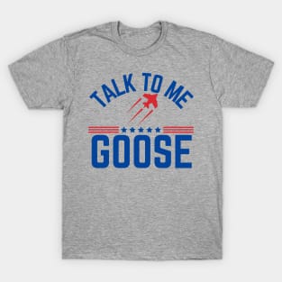 Talk To Me Goose T-Shirt